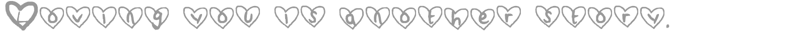 Loving you is another story. font preview